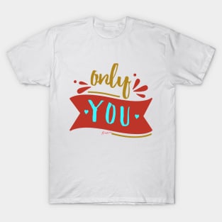 Only You T-Shirt